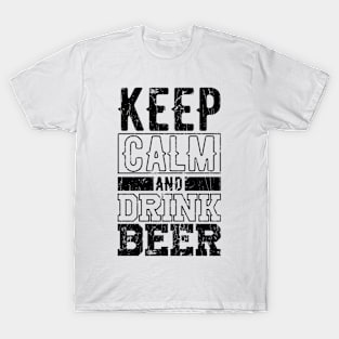 Keep Calm And Drink Beer Father Father`s Day Gift Idea T-Shirt